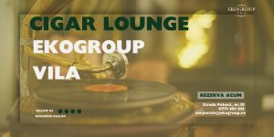 Cigar Lounge București – Sanctuar Interbelic pentru Experiențe Premium și Producții de Excepție